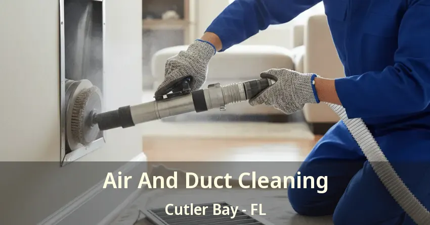 Air And Duct Cleaning Cutler Bay - FL Air And Duct Cleaning Cutler Bay - FL