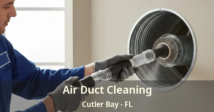 Air Duct Cleaning Cutler Bay - FL