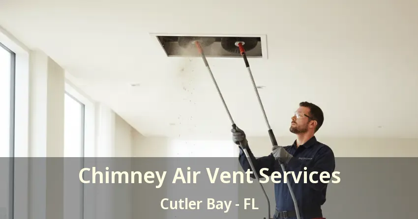 Chimney Air Vent Services Cutler Bay - FL
