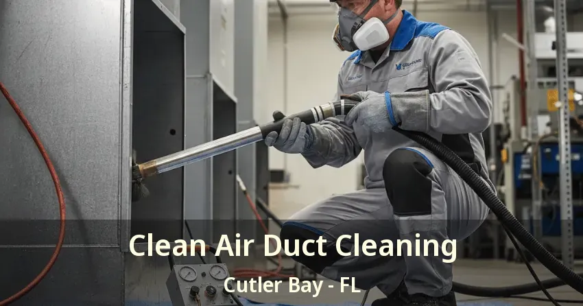 Clean Air Duct Cleaning Cutler Bay - FL