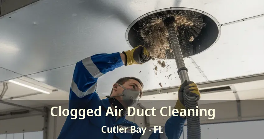 Clogged Air Duct Cleaning Cutler Bay - FL