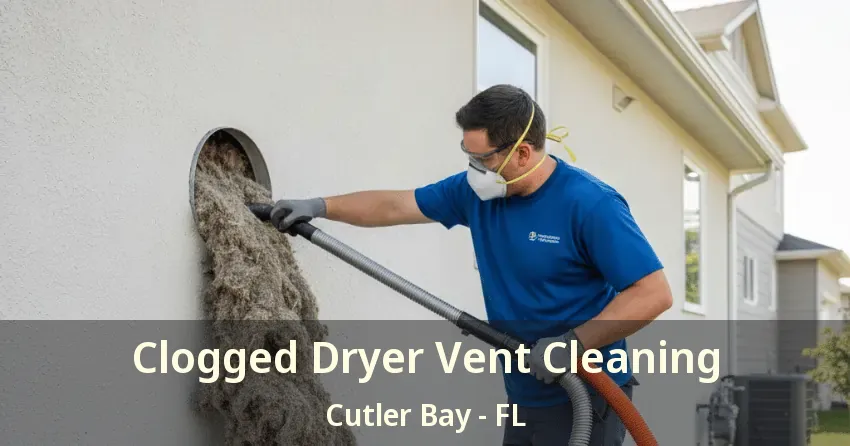 Clogged Dryer Vent Cleaning Cutler Bay - FL