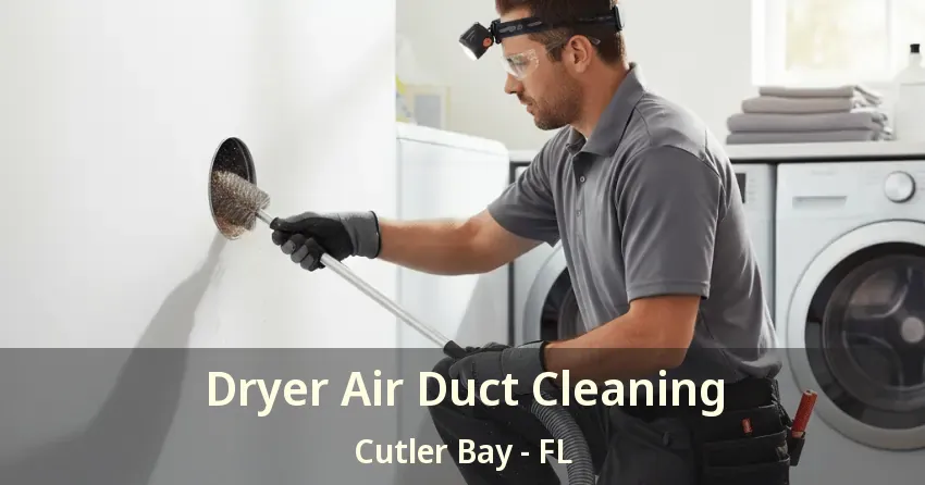 Dryer Air Duct Cleaning Cutler Bay - FL Dryer Air Duct Cleaning Cutler Bay - FL