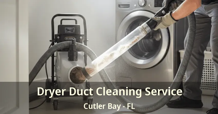 Dryer Duct Cleaning Service Cutler Bay - FL