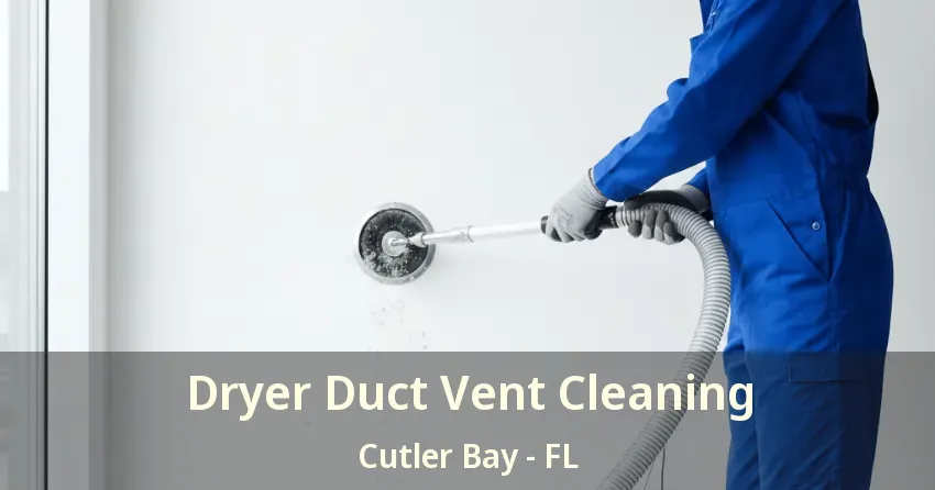 Dryer Duct Vent Cleaning Cutler Bay - FL