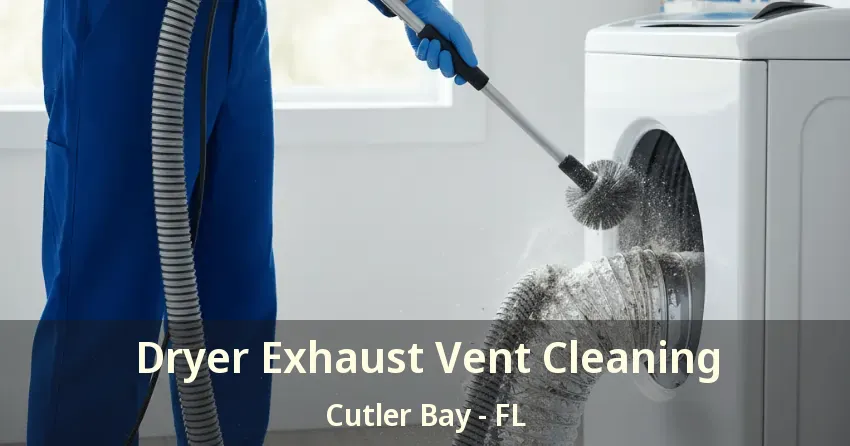 Dryer Exhaust Vent Cleaning Cutler Bay - FL