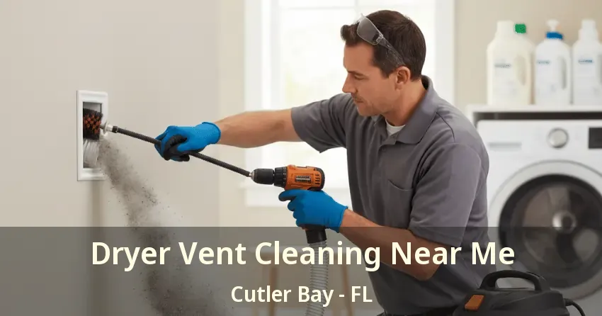 Dryer Vent Cleaning Near Me Cutler Bay - FL