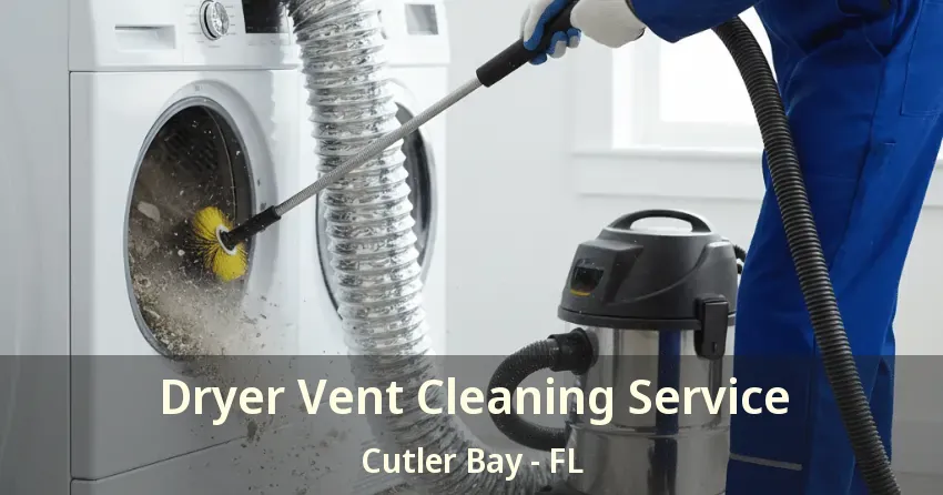 Dryer Vent Cleaning Service Cutler Bay - FL