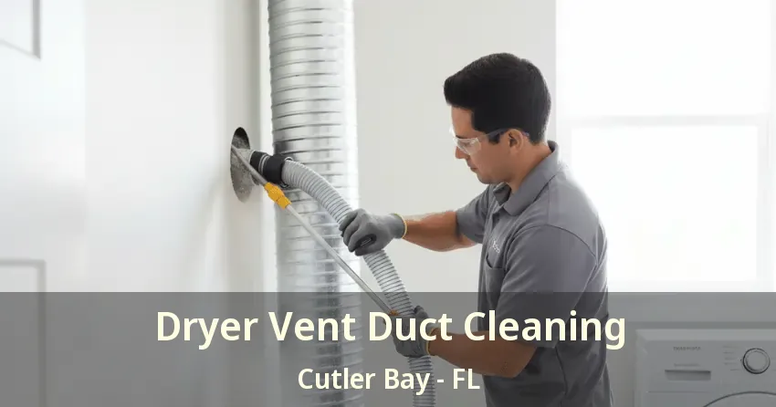 Dryer Vent Duct Cleaning Cutler Bay - FL