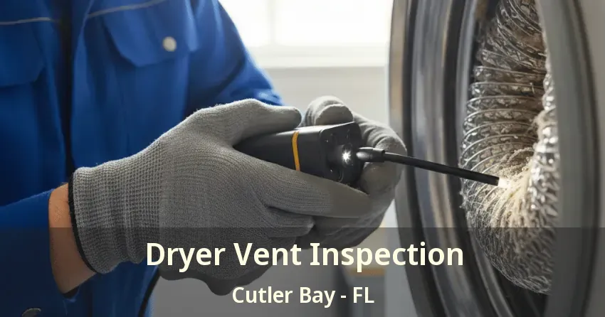 Dryer Vent Inspection Cutler Bay - FL