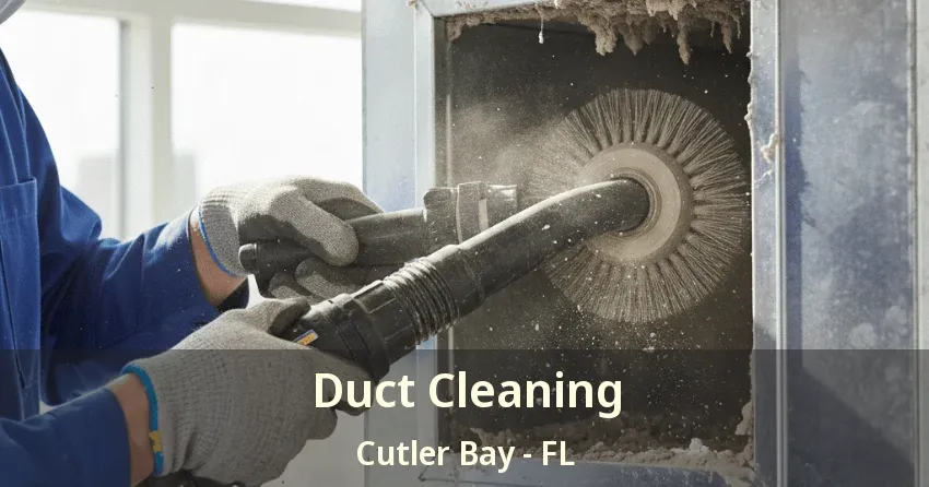 Duct Cleaning Cutler Bay - FL