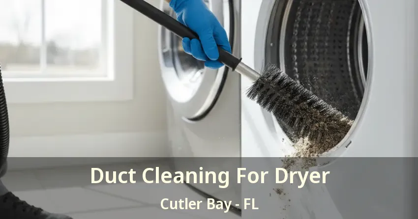 Duct Cleaning For Dryer Cutler Bay - FL