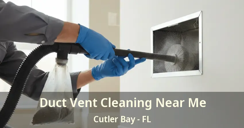 Duct Vent Cleaning Near Me Cutler Bay - FL