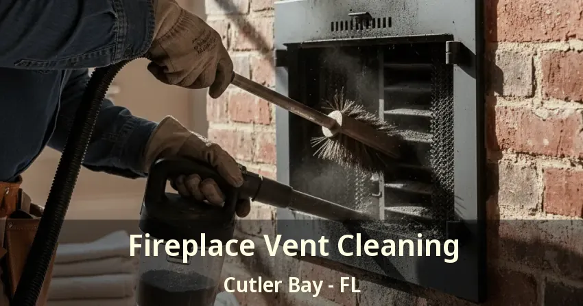 Fireplace Vent Cleaning Cutler Bay - FL