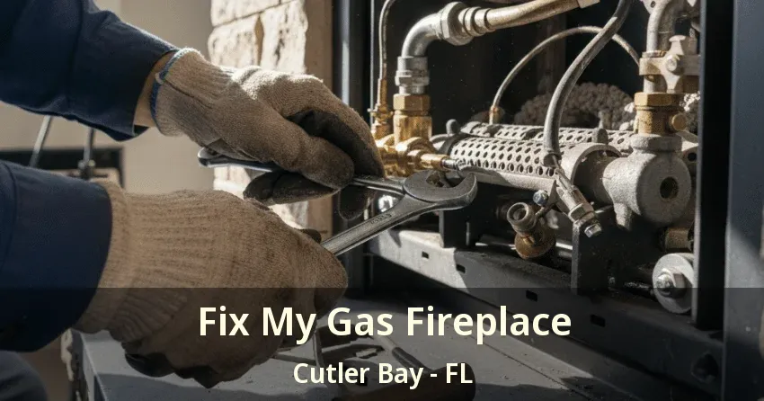 Fix My Gas Fireplace Cutler Bay - FL