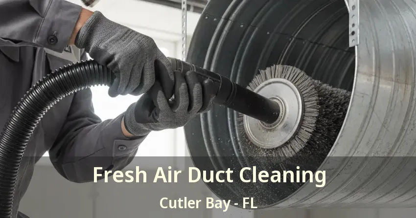 Fresh Air Duct Cleaning Cutler Bay - FL