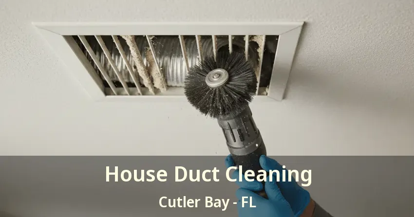 House Duct Cleaning Cutler Bay - FL