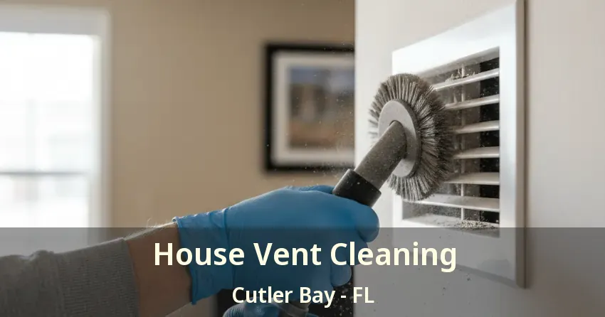 House Vent Cleaning Cutler Bay - FL