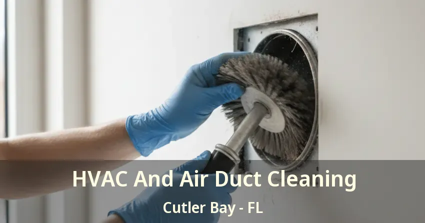 HVAC And Air Duct Cleaning Cutler Bay - FL