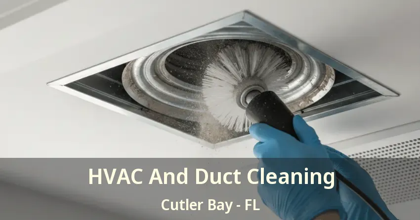 HVAC And Duct Cleaning Cutler Bay - FL
