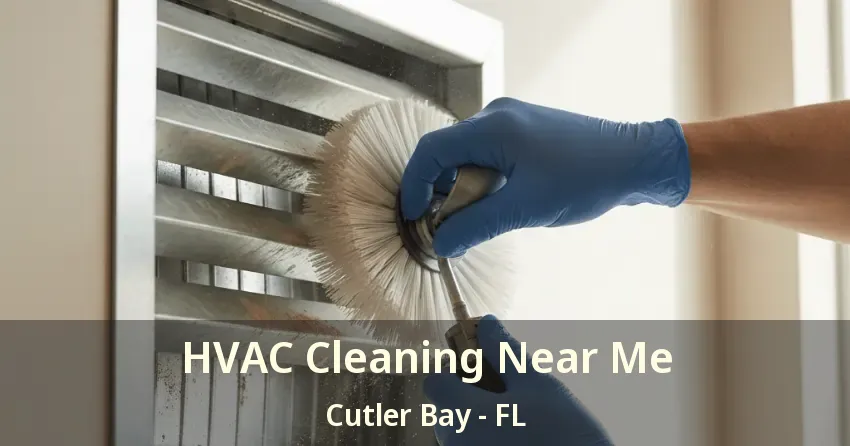 HVAC Cleaning Near Me Cutler Bay - FL