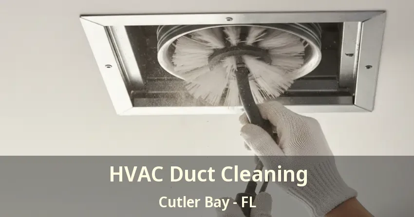 HVAC Duct Cleaning Cutler Bay - FL HVAC Duct Cleaning Cutler Bay - FL