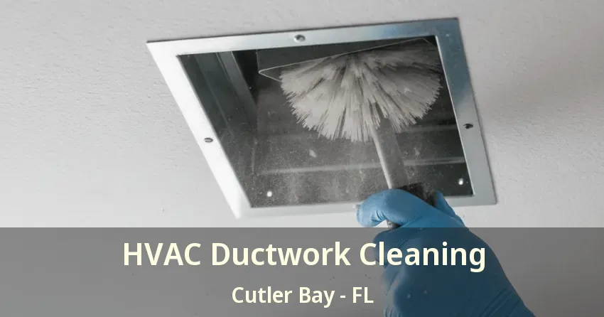 HVAC Ductwork Cleaning Cutler Bay - FL