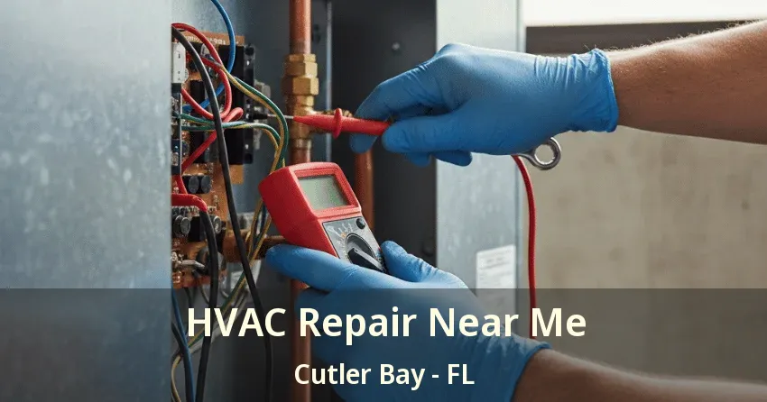 HVAC Repair Near Me Cutler Bay - FL