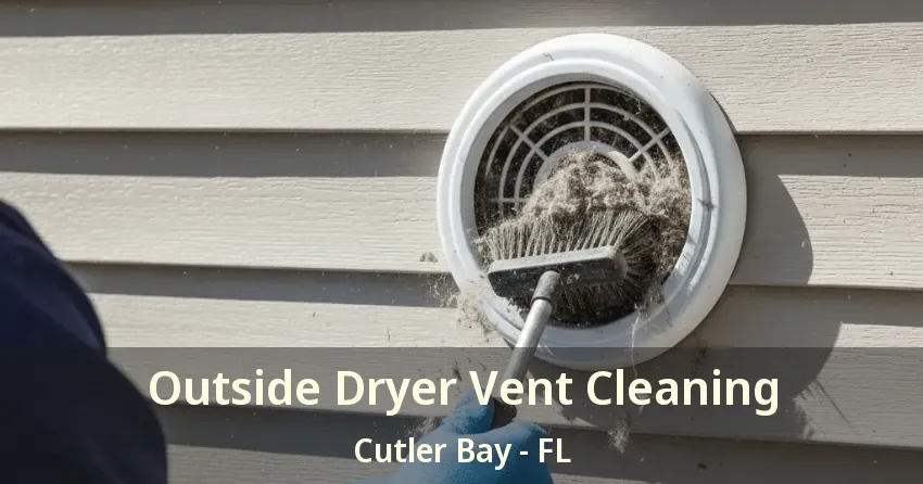 Outside Dryer Vent Cleaning Cutler Bay - FL