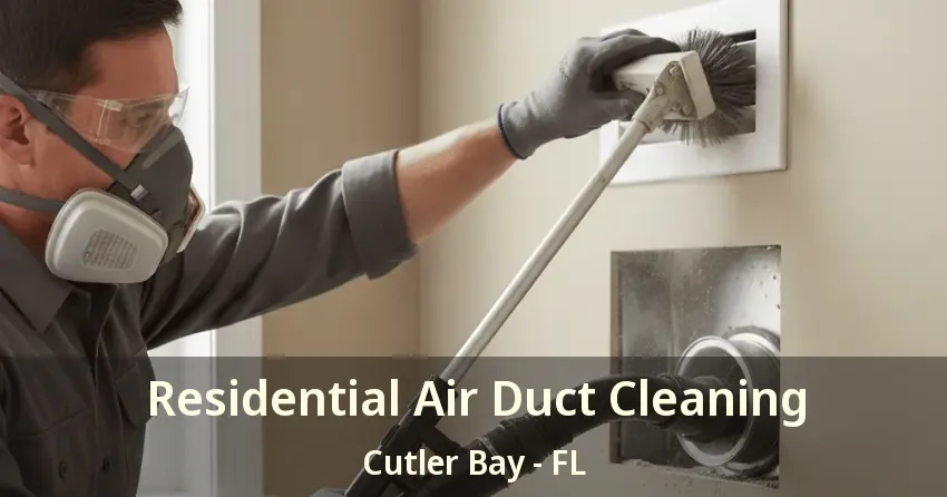 Residential Air Duct Cleaning Cutler Bay - FL