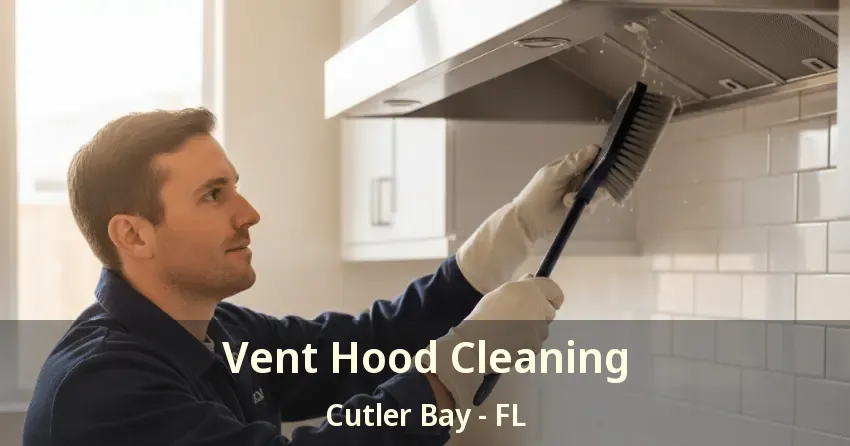 Vent Hood Cleaning Cutler Bay - FL